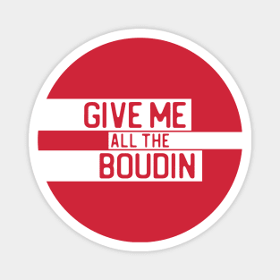 "Give me all the boudin" in cut-out letters on white - Food of the World: USA Magnet